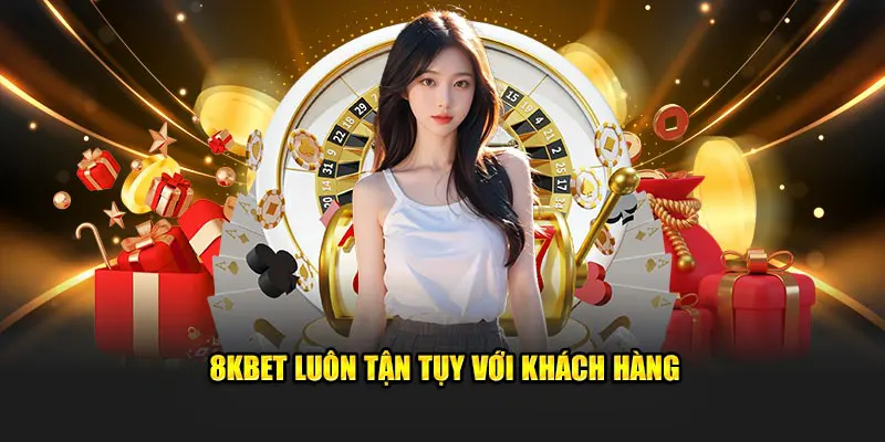 Tư vấn chăm sóc khách hàng nhiệt tình với 8kbet