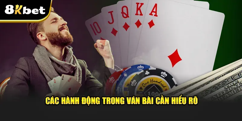 cách chơi poker: hành động trong ván bài