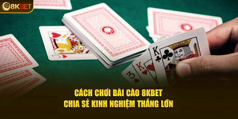 Cách chơi bài cào 8KBET - Kinh nghiệm thắng lớn cho hội viên