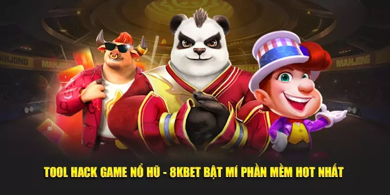 Tool Hack Game Nổ Hũ - 8Kbet Bật Mí Phần Mềm Hot Nhất 2025